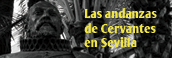 LAs andanzas de Cervantes en Sevilla