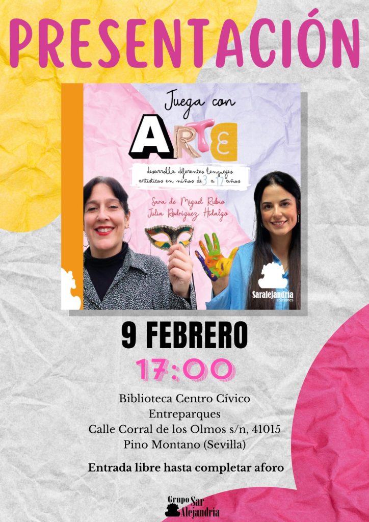 9 de FEBRERO A LAS 17´00H           en la BIBLIOTECA ENTREPARQUES  Presentación del libro:             JUEGA CON ARTE. ACTIVIDADES ARTÍSTICAS PARA NIÑOS Y NIÑAS  DE 3 a 12 AÑOS.